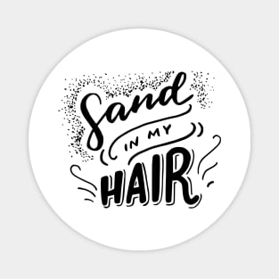 SAND IN MY HAIR BEACH DESIGN Magnet